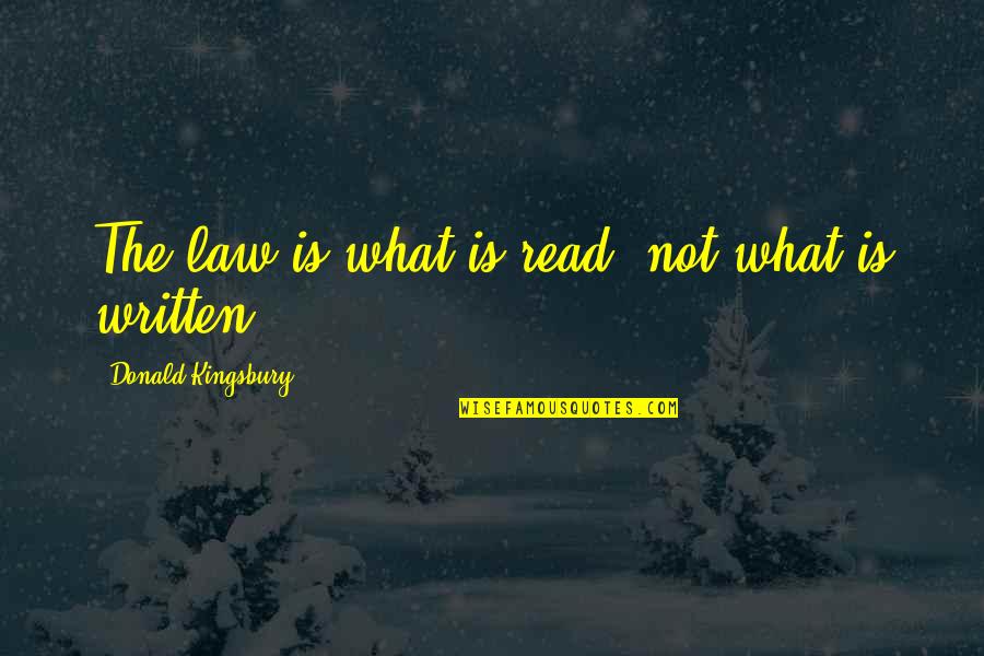 Realizarea Dreptului Quotes By Donald Kingsbury: The law is what is read, not what