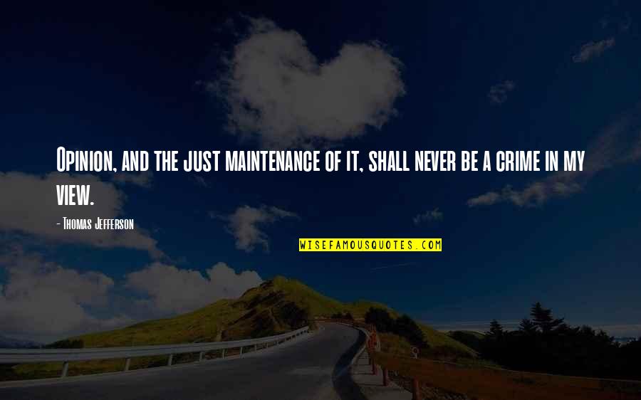 Realizarea Sinelui Quotes By Thomas Jefferson: Opinion, and the just maintenance of it, shall