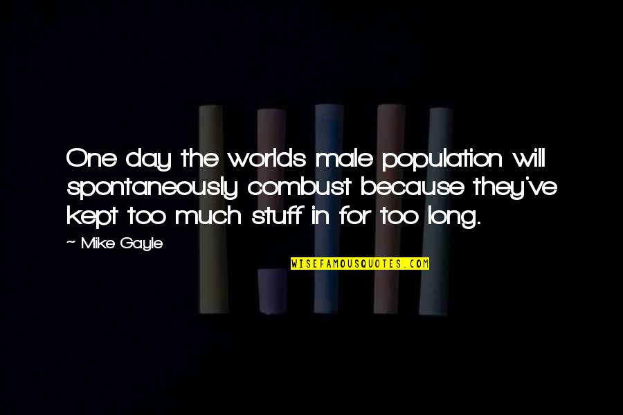 Realization About Love Quotes By Mike Gayle: One day the worlds male population will spontaneously