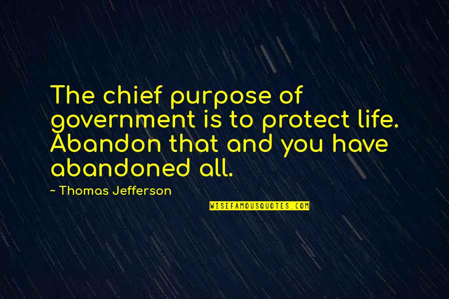 Realization In Relationship Quotes By Thomas Jefferson: The chief purpose of government is to protect