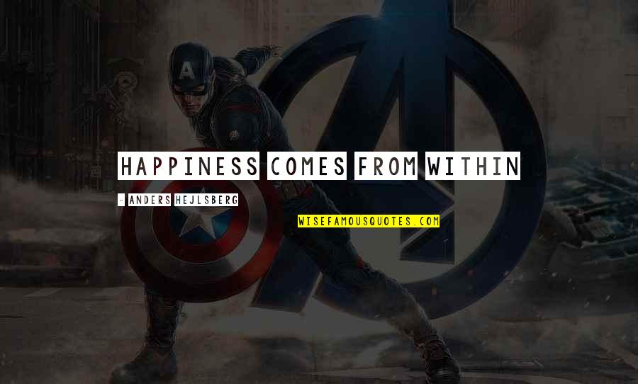 Realization Of Death Quotes By Anders Hejlsberg: Happiness comes from within Realization Of Death Quotes By Anders Hejlsberg: Happiness comes from within