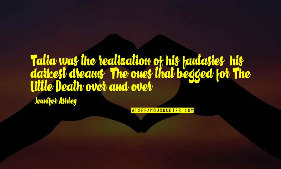 Realization Of Death Quotes By Jennifer Ashley: Talia was the realization of his fantasies, his Realization Of Death Quotes By Jennifer Ashley: Talia was the realization of his fantasies, his