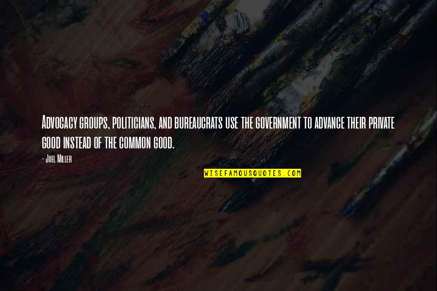 Realization Of Death Quotes By Joel Miller: Advocacy groups, politicians, and bureaucrats use the government Realization Of Death Quotes By Joel Miller: Advocacy groups, politicians, and bureaucrats use the government