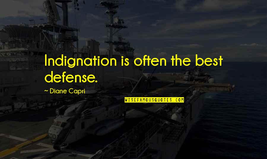 Realization Of Lost Love Quotes By Diane Capri: Indignation is often the best defense. Realization Of Lost Love Quotes By Diane Capri: Indignation is often the best defense.