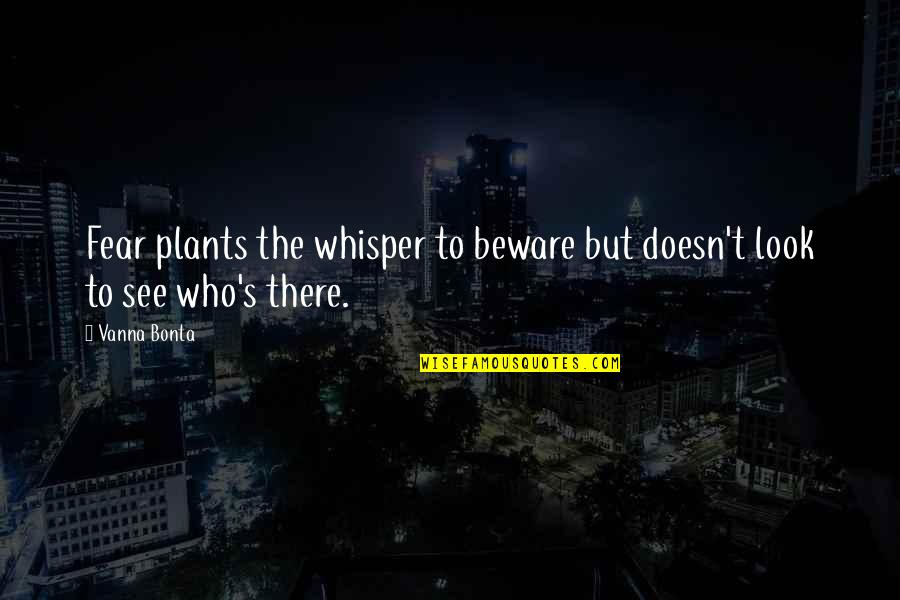Realization Of Lost Love Quotes By Vanna Bonta: Fear plants the whisper to beware but doesn't