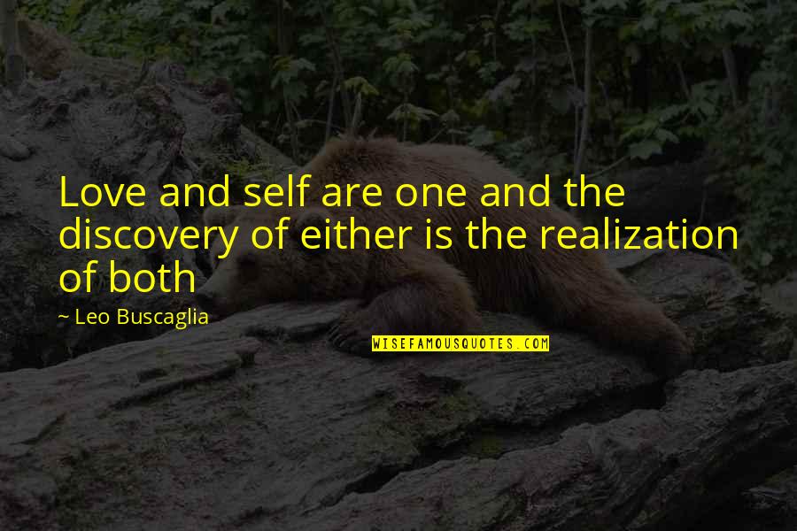 Realization Of Self Quotes By Leo Buscaglia: Love and self are one and the discovery