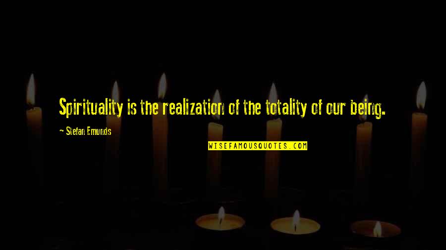 Realization Of Self Quotes By Stefan Emunds: Spirituality is the realization of the totality of