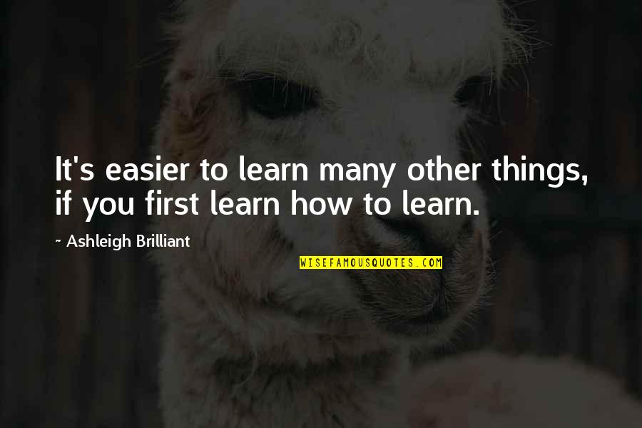 Realizations In Love Quotes By Ashleigh Brilliant: It's easier to learn many other things, if Realizations In Love Quotes By Ashleigh Brilliant: It's easier to learn many other things, if