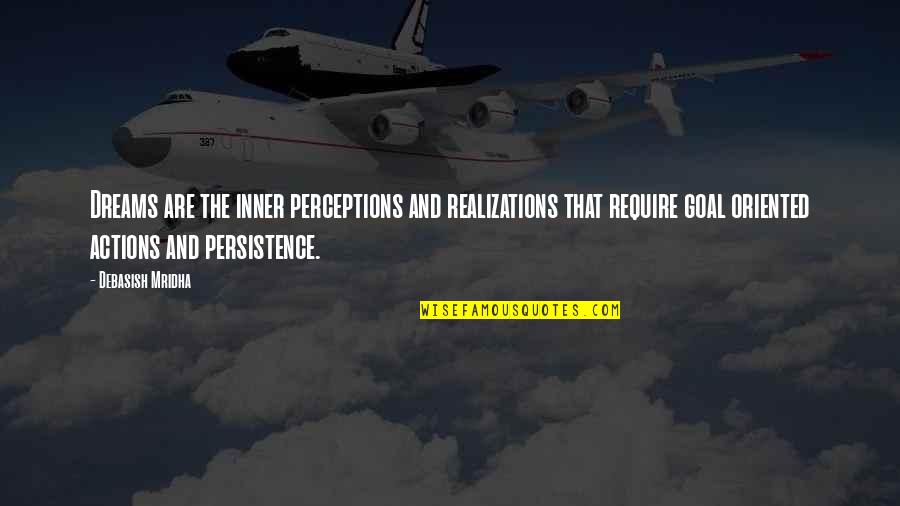 Realizations Quotes By Debasish Mridha: Dreams are the inner perceptions and realizations that