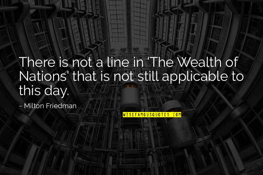 Realize Friendship Quotes By Milton Friedman: There is not a line in 'The Wealth