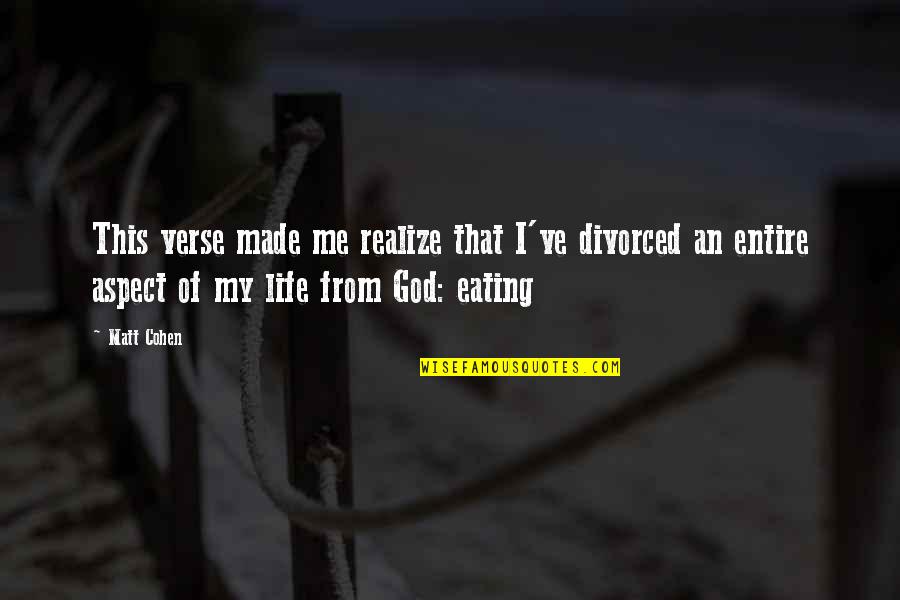 Realize God Quotes By Matt Cohen: This verse made me realize that I've divorced Realize God Quotes By Matt Cohen: This verse made me realize that I've divorced