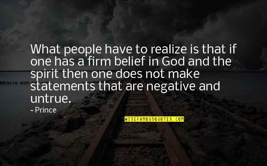 Realize God Quotes By Prince: What people have to realize is that if Realize God Quotes By Prince: What people have to realize is that if