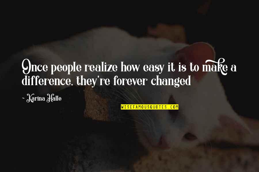 Realize Quotes And Quotes By Karina Halle: Once people realize how easy it is to