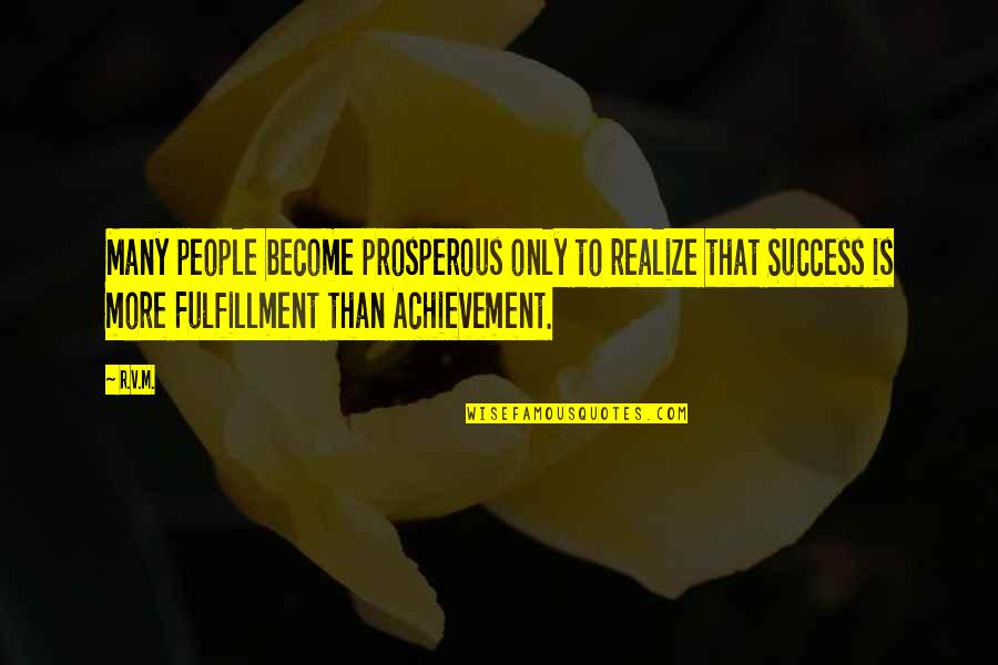 Realize Quotes And Quotes By R.v.m.: Many people become prosperous only to realize that