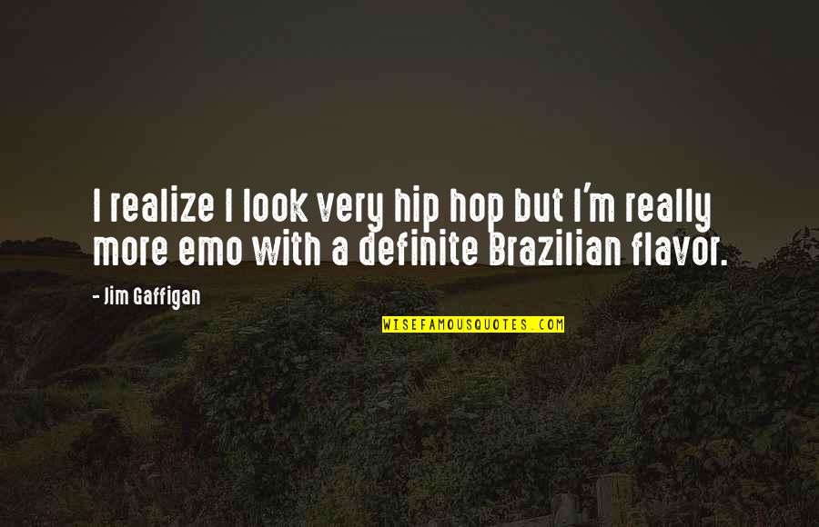 Realize Quotes By Jim Gaffigan: I realize I look very hip hop but
