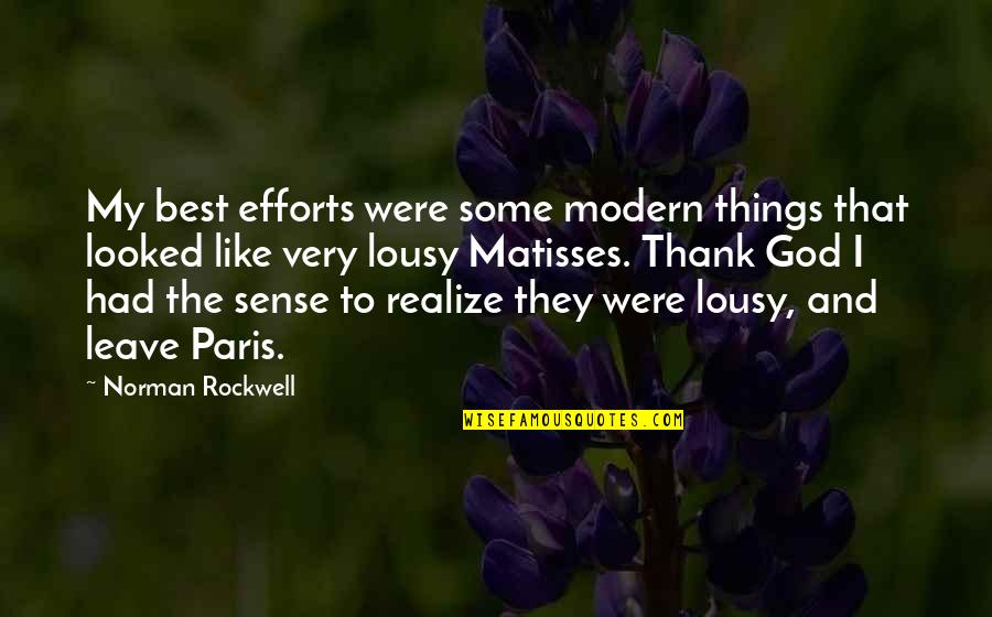 Realize Things Quotes By Norman Rockwell: My best efforts were some modern things that