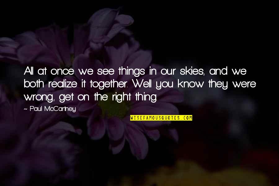 Realize Things Quotes By Paul McCartney: All at once we see things in our
