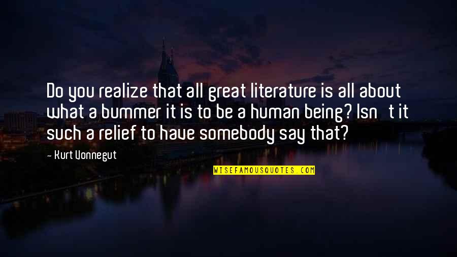 Realize What You Have Quotes By Kurt Vonnegut: Do you realize that all great literature is