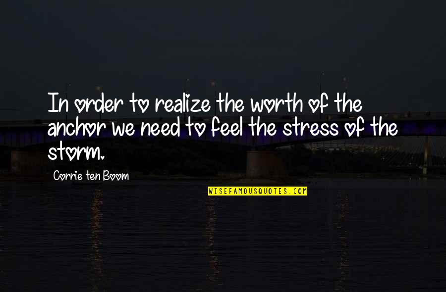 Realize Worth Quotes By Corrie Ten Boom: In order to realize the worth of the Realize Worth Quotes By Corrie Ten Boom: In order to realize the worth of the