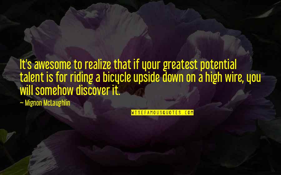 Realize Your Potential Quotes By Mignon McLaughlin: It's awesome to realize that if your greatest