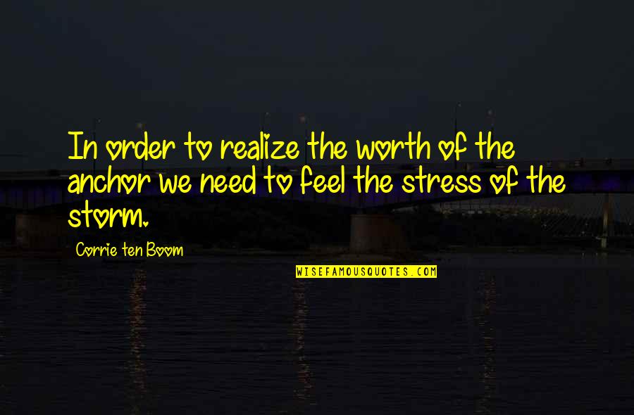 Realize Your Worth Quotes By Corrie Ten Boom: In order to realize the worth of the Realize Your Worth Quotes By Corrie Ten Boom: In order to realize the worth of the
