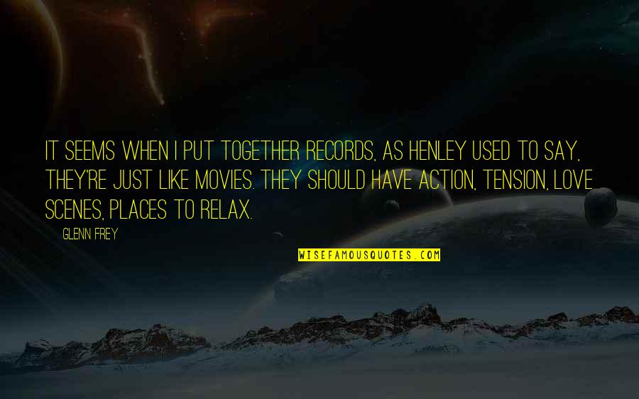 Realized Eschatology Quotes By Glenn Frey: It seems when I put together records, as