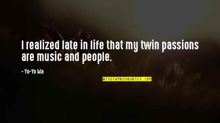 Realized Life Quotes By Yo-Yo Ma: I realized late in life that my twin