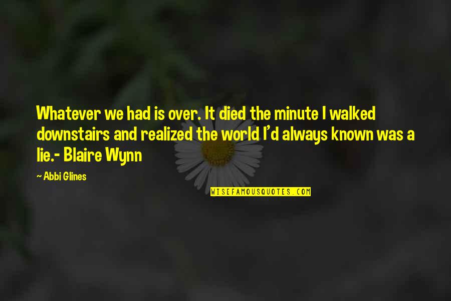 Realized Love Quotes By Abbi Glines: Whatever we had is over. It died the