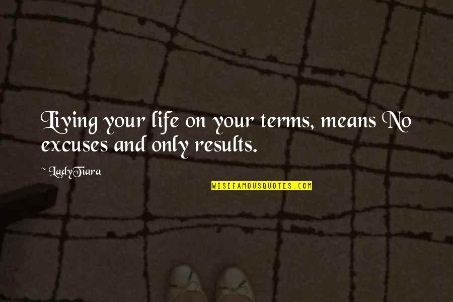 Realized Niche Quotes By LadyTiara: Living your life on your terms, means No
