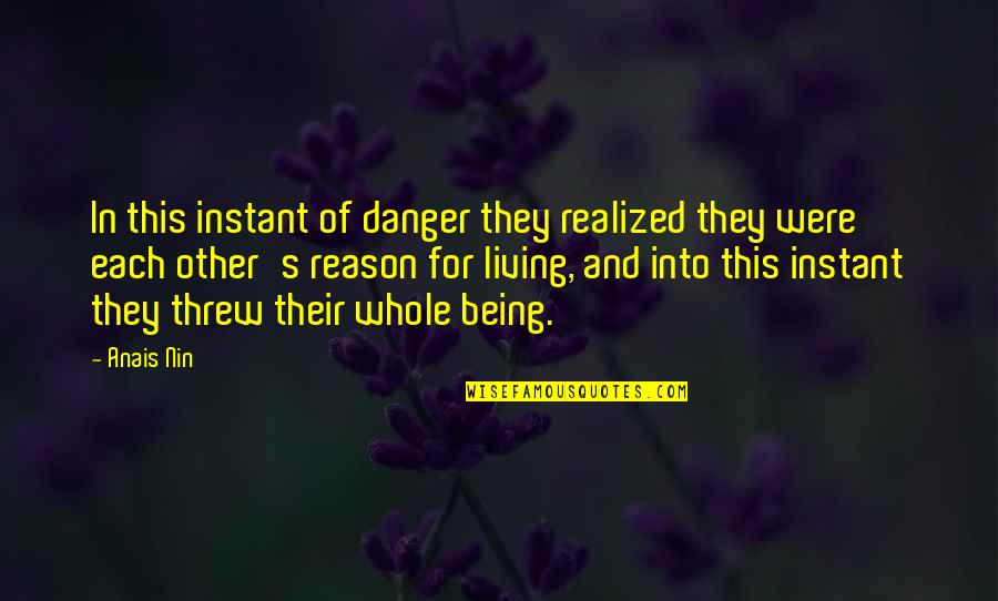 Realized Quotes Quotes By Anais Nin: In this instant of danger they realized they