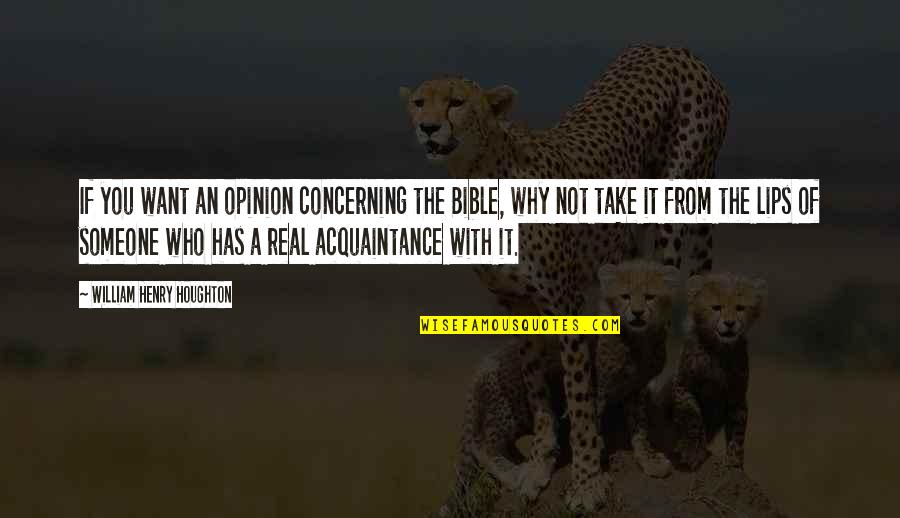 Realizer Software Quotes By William Henry Houghton: If you want an opinion concerning the Bible, Realizer Software Quotes By William Henry Houghton: If you want an opinion concerning the Bible,
