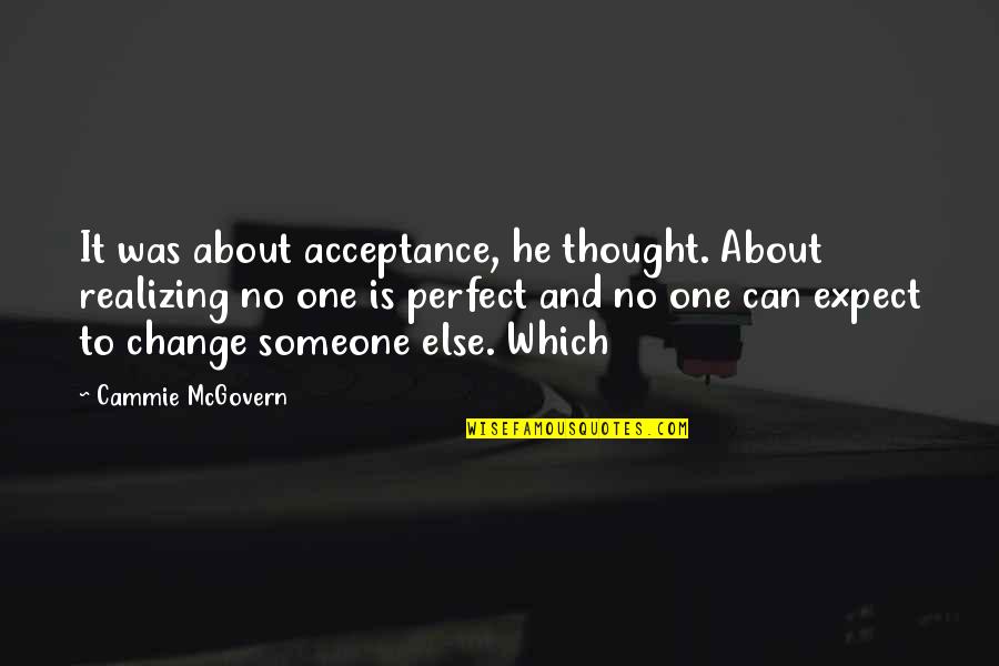 Realizing He's Not The One Quotes By Cammie McGovern: It was about acceptance, he thought. About realizing