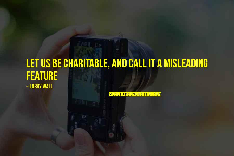 Realizing Mistakes Quotes By Larry Wall: Let us be charitable, and call it a