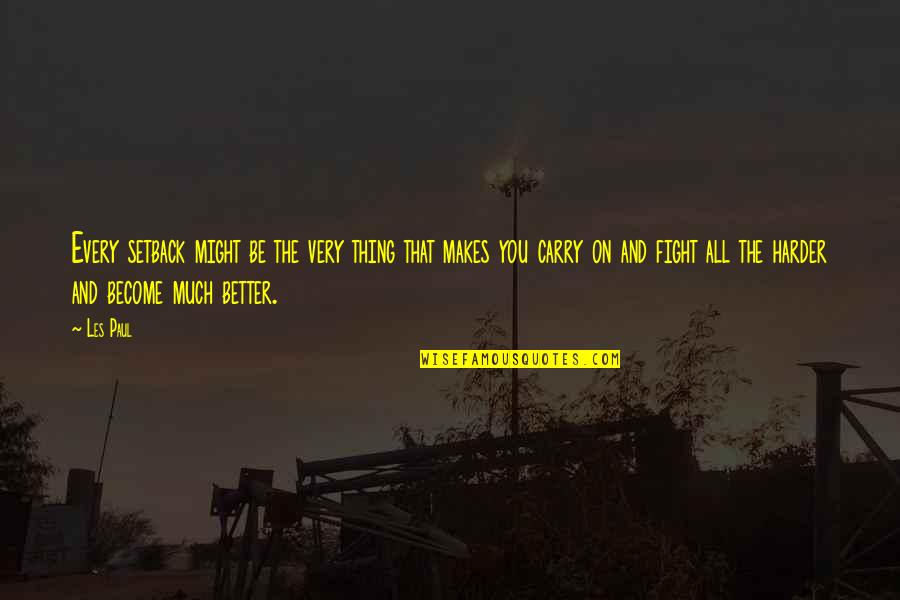 Realizing Someone's Worth Quotes By Les Paul: Every setback might be the very thing that Realizing Someone's Worth Quotes By Les Paul: Every setback might be the very thing that