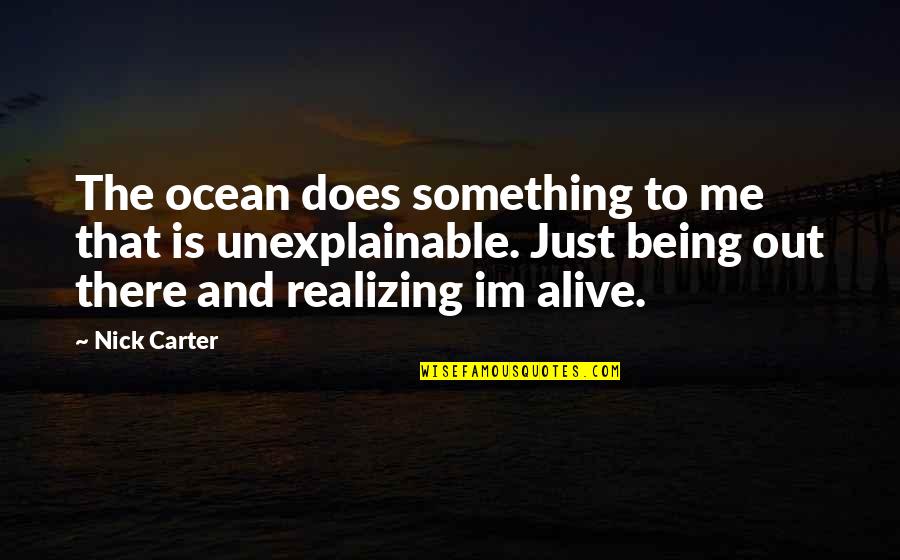 Realizing Something Quotes By Nick Carter: The ocean does something to me that is