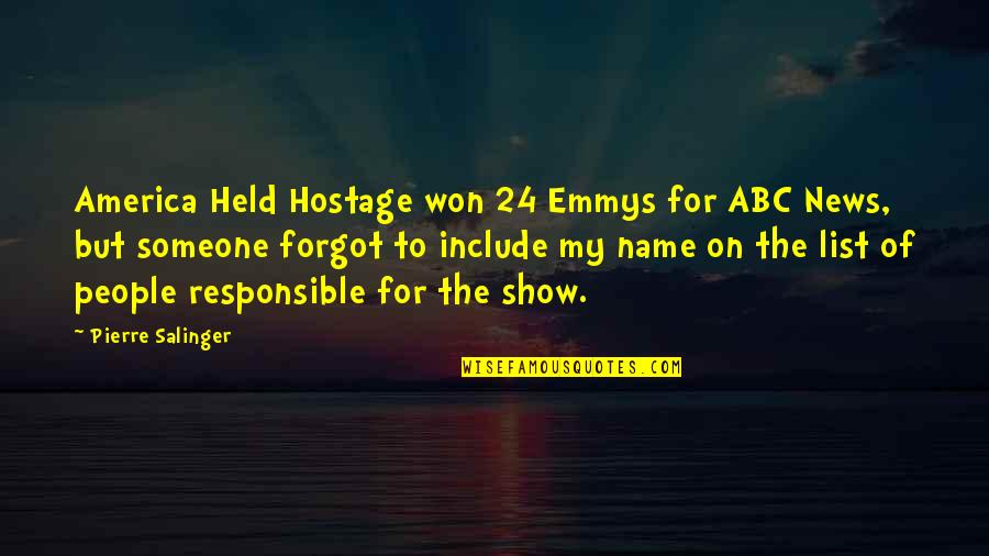 Realizing What You Deserve Quotes By Pierre Salinger: America Held Hostage won 24 Emmys for ABC