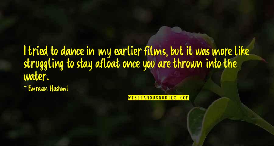 Realizing What's Right In Front Of You Quotes By Emraan Hashmi: I tried to dance in my earlier films,