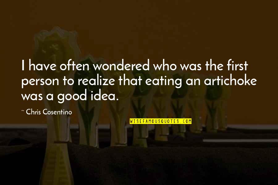 Realizing Who Is There For You Quotes By Chris Cosentino: I have often wondered who was the first