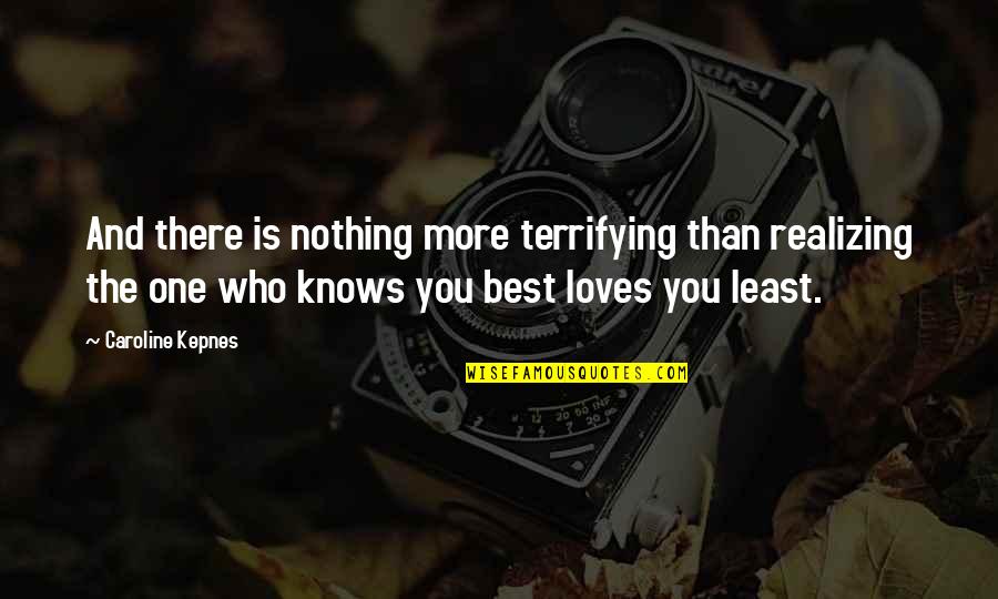 Realizing Who You Are Quotes By Caroline Kepnes: And there is nothing more terrifying than realizing