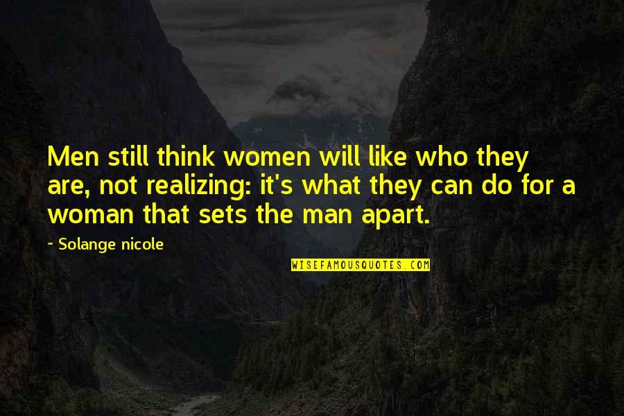 Realizing Who You Are Quotes By Solange Nicole: Men still think women will like who they