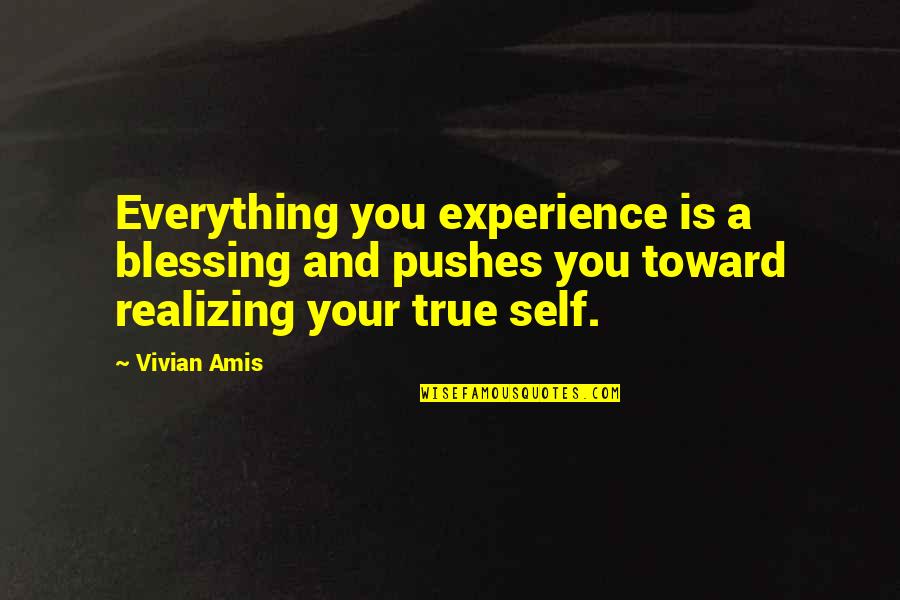 Realizing You're In Love Quotes By Vivian Amis: Everything you experience is a blessing and pushes Realizing You're In Love Quotes By Vivian Amis: Everything you experience is a blessing and pushes