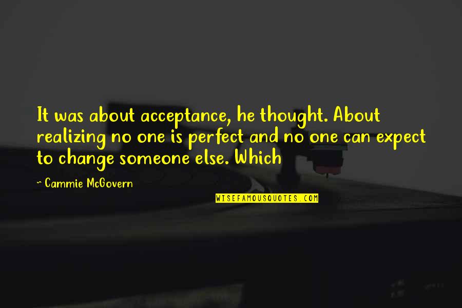 Realizing You're Not Perfect Quotes By Cammie McGovern: It was about acceptance, he thought. About realizing