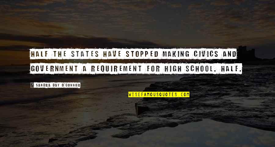 Realizzazione Giardini Quotes By Sandra Day O'Connor: Half the states have stopped making civics and