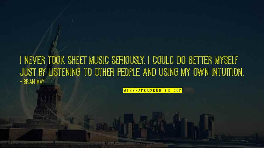 Realizzazione Logo Quotes By Brian May: I never took sheet music seriously. I could Realizzazione Logo Quotes By Brian May: I never took sheet music seriously. I could