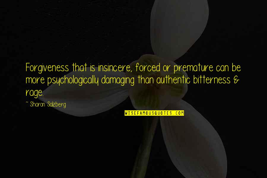 Realler Quotes By Sharon Salzberg: Forgiveness that is insincere, forced or premature can