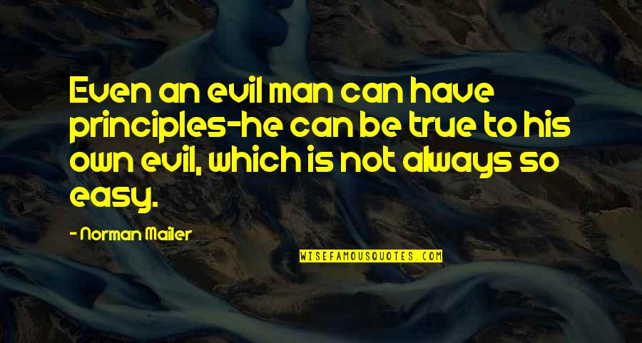 Reallionaire Book Quotes By Norman Mailer: Even an evil man can have principles-he can