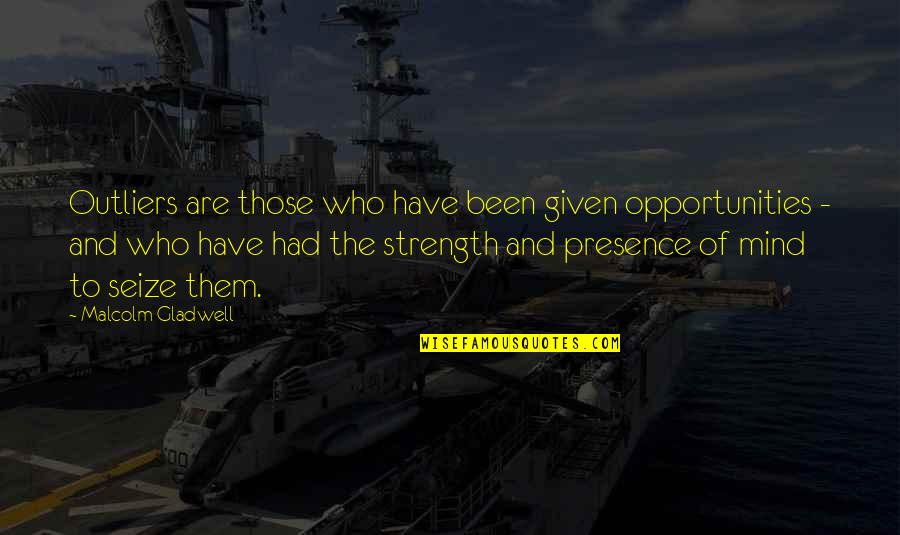 Reallocating Funds Quotes By Malcolm Gladwell: Outliers are those who have been given opportunities Reallocating Funds Quotes By Malcolm Gladwell: Outliers are those who have been given opportunities