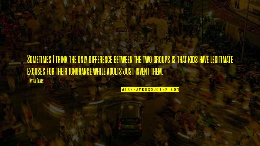 Reallocating Money Quotes By Kyra Davis: Sometimes I think the only difference between the