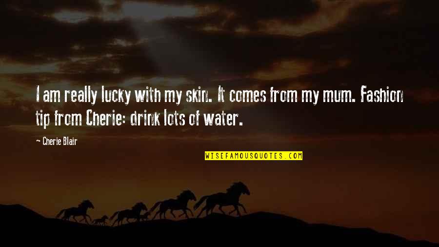 Really Am Quotes By Cherie Blair: I am really lucky with my skin. It