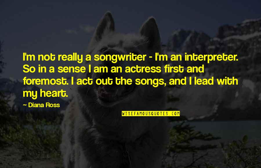 Really Am Quotes By Diana Ross: I'm not really a songwriter - I'm an